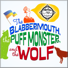 The BLABBERMOUTH, the PUFF MONSTER, and the WOLF
